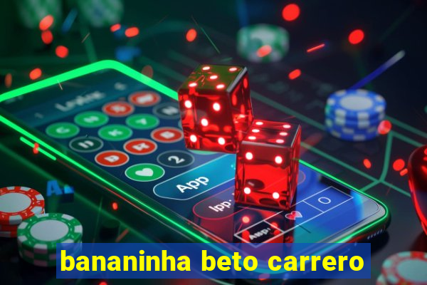 bananinha beto carrero